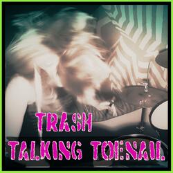 Trash Talking Toenail