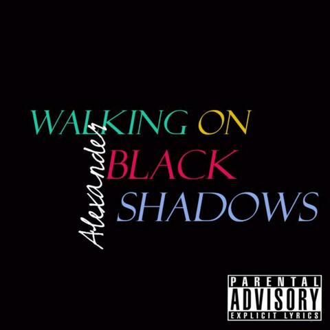 Walking on Black Shadows