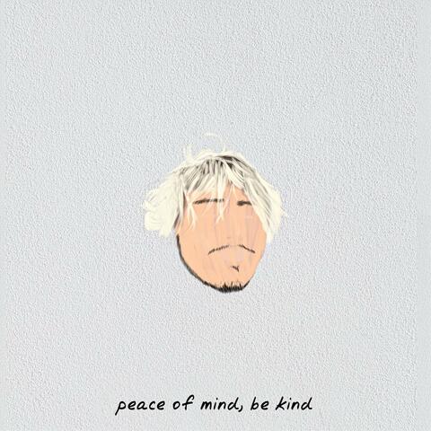 Peace of Mind, Be Kind
