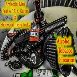 Alcohol Tobacco Firearms (ATF) (feat. A.R.T. K. Guitar & Sherwood merry fucks)