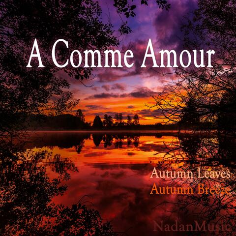 A Comme Amour (Soothing Relaxation Music)