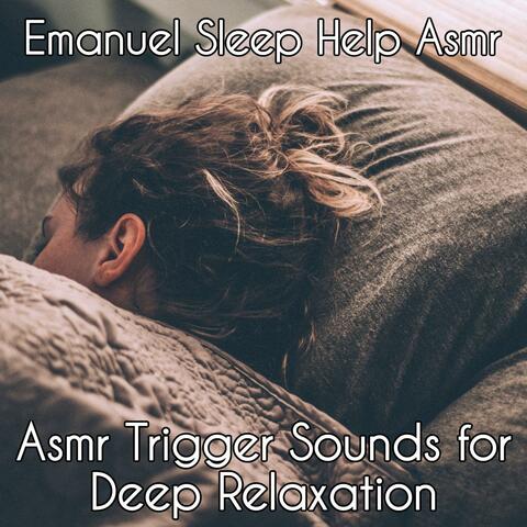 Asmr Trigger Sounds for Deep Relaxation