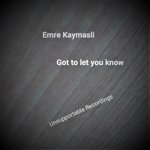 Got to let you know