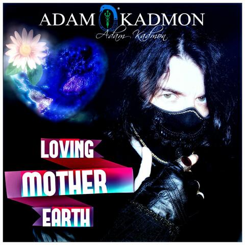 Loving Mother Earth