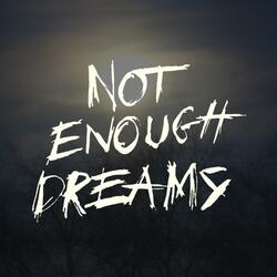Not Enough Dreams