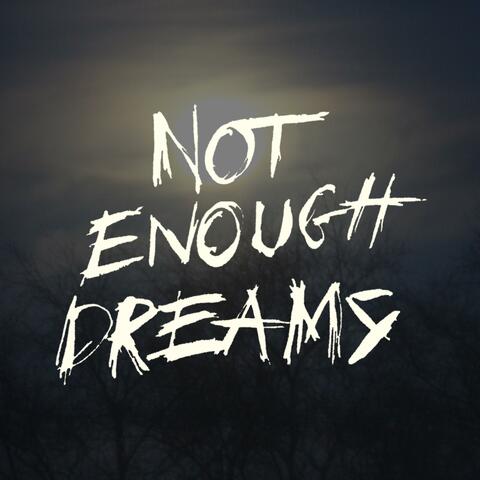 Not Enough Dreams