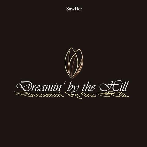 Dreamin' by the Hill