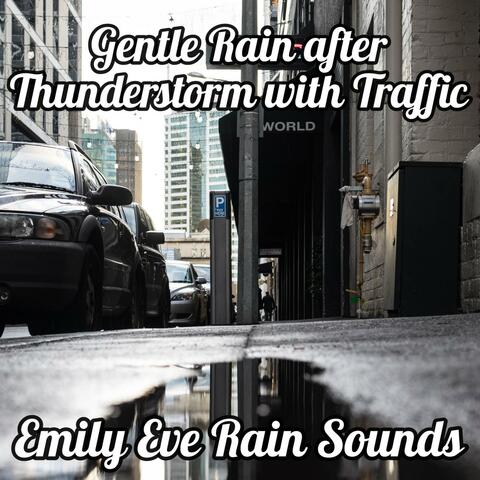 Gentle Rain after Thunderstorm with Traffic