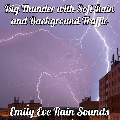 Big Thunder with Soft Rain and Background Traffic