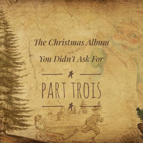 The Christmas Album You Didn't Ask For - Part Trois