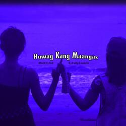 Huwag Kang Maangas
