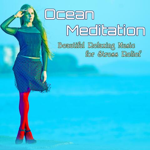 Ocean Meditation: Beautiful Relaxing Music for Stress Relief