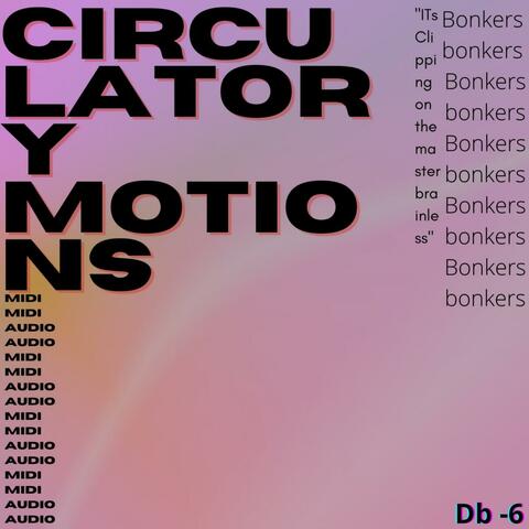 Circulatory Motions
