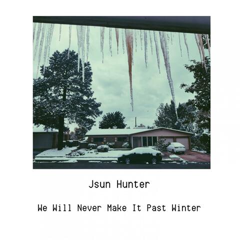 We Will Naver Make It Past Winter