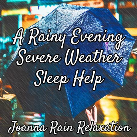 A Rainy Evening - Severe Weather - Sleep Help