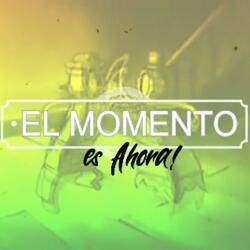 El Momento es Ahora