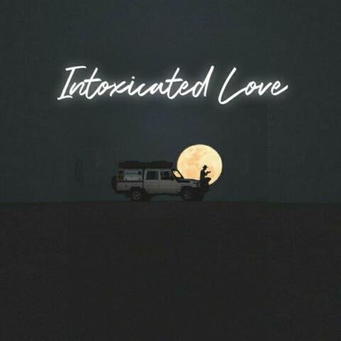 Intoxicated Love