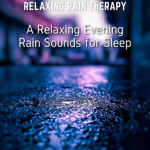 A Relaxing Evening - Rain Sounds for Sleep