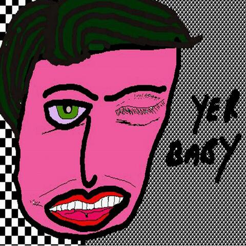 YER BABY