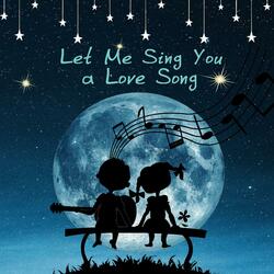 Let Me Sing You A Love Song
