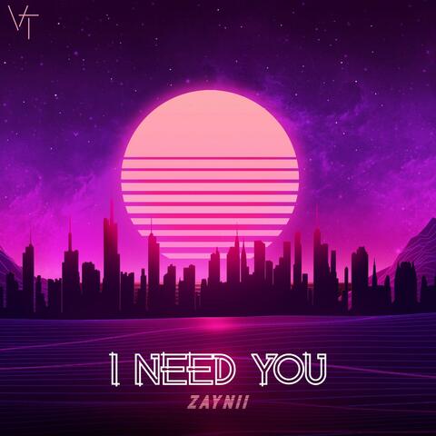 I Need You