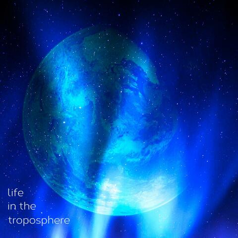 Life in The Troposphere