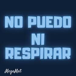 No puedo ni respirar