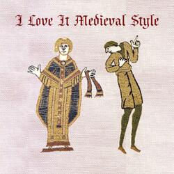 I Love It (Medieval Style)