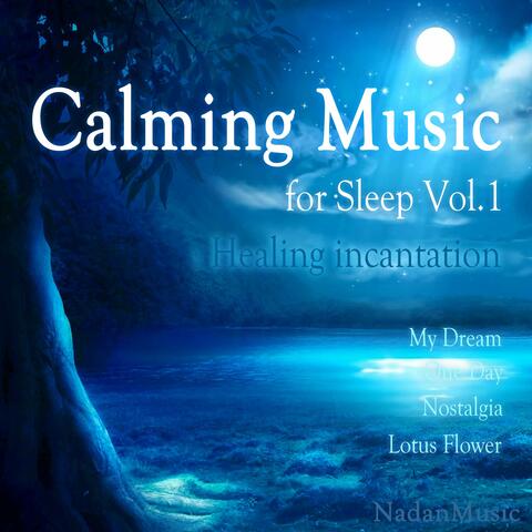 Calming Music for Sleep Vol.1: Healing incantation (Meditation, Relaxing BGM for Stress Relief)