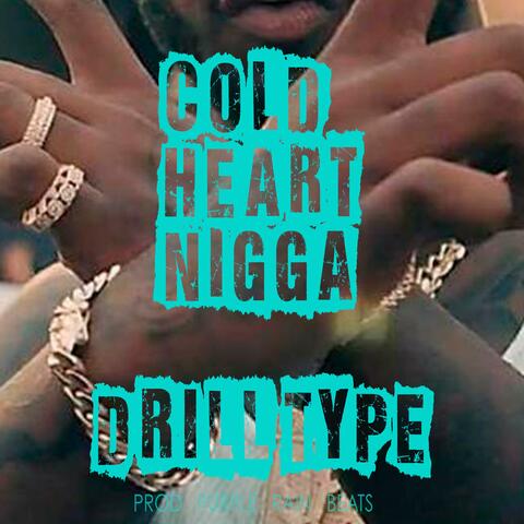 COLD HEART NIGGA (DRILL)