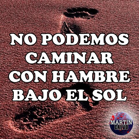 No podemos caminar con hambre bajo el sol