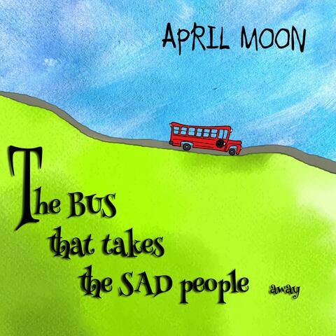 The Bus That Takes The Sad People Away