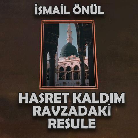 Hasret Kaldım Ravzadaki Resule