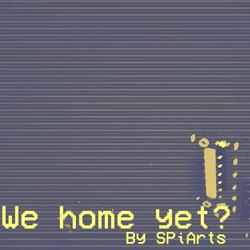 We Home Yet? (Slowed Version)