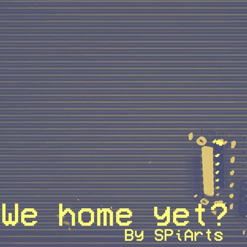 We Home Yet? (Slowed Version)