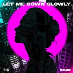 Let Me Down Slowly