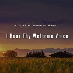 I Hear Thy Welcome Voice