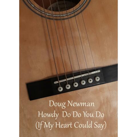Howdy Do Do You Do (If My Heart Could Say)