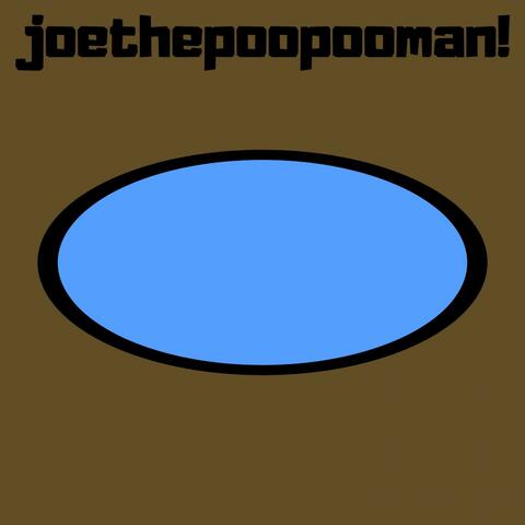 Joe the Poopoo Man!