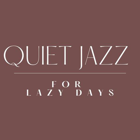Quiet Jazz For Lazy Days