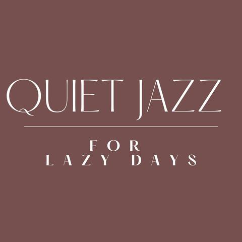 Quiet Jazz For Lazy Days