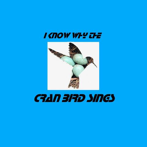 I Know Why the Cran Bird Sings