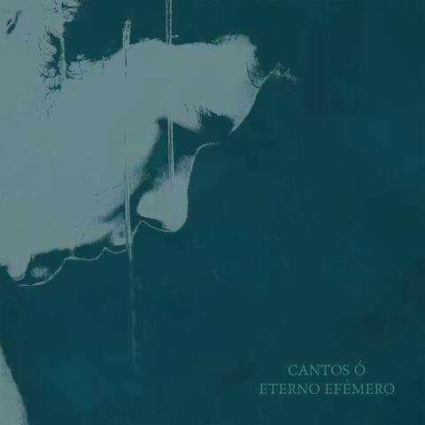 Cantos ó Eterno Efémero