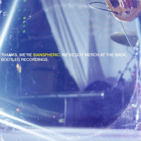 Thanks. We’re Sianspheric. We’ve Got Merch at the Back.
