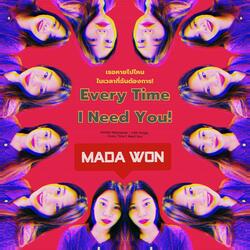 Every Time I Need You!