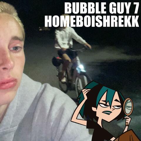 Bubble Guy 7 (feat. Stupid XL)