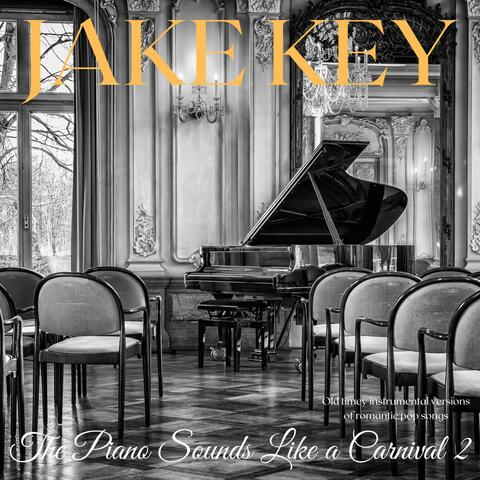 The Piano Sounds Like a Carnival 2 (Old timey instrumental versions of romantic pop songs)