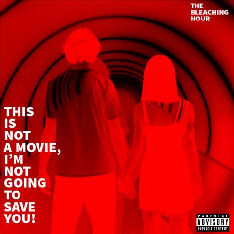 This Is Not A Movie, I'm Not Going To Save You! (The Original Mix)