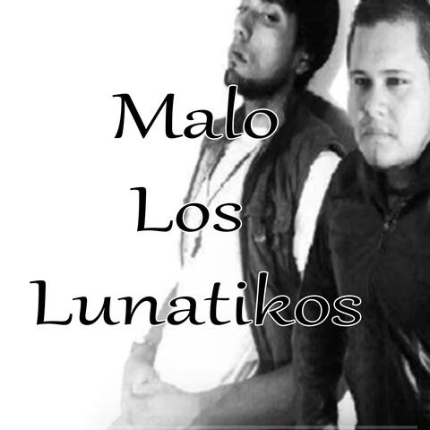 Malo Los Lunatikos