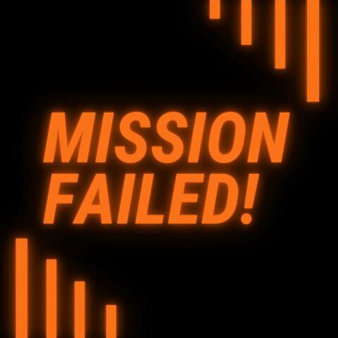 MISSION FAILED!